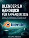 Blender Independently Published Blender 5.0 Handbuch Für Anfänger 2026