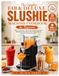 THE FAB&DELUXE THE COMPLETE FAB&DELUXE SLUSHIE MACHINE COOKBOOK FOR BEGINNERS