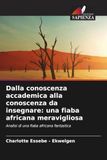 Dalla conoscenza accademica alla conoscenza da insegnare: una fiaba africana meravigliosa