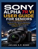 Sony Alpha 7R VI User Guide for Seniors