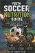 Youth Libri GmbH Youth Soccer Nutrition Guide: What to Feed Young Athletes for Energy, Growth, Speed, Recovery & Game Day Success