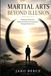 Martial Arts Beyond Illusion: Exploring Adaptation, Reality and Human Development Through Martial Arts