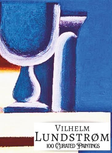 VILHELM LUNDSTRØM 'VILHELM LUNDSTRØM: 100 Curated Paintings'; Luxe Coffee Table Book with High-Quality Full-Page Art Prints; Large A4 Size (8.5x11.69"); Premium Paper ... on Black; With Gallery-Style Commentaries