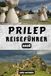 Prilep Reiseführer 2026: Erleben Sie Nordmazedonien, die Markustürme, das Kloster Treskavec, Reiserouten, die lokale Küche, historische Klöster und ... für ein authentisches Balkan-Abenteuer.