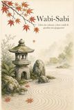 Wabi-Sabi Japanese Zen Gardens and Serene Nature: 40 Meditative Scenes of Rock Gardens, Tea Houses, Bonsai, and Koi Ponds, for Adults Coloring Book