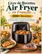 LIVRE DE RECETTES AIR FRYER EN FRANÇAIS