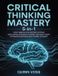 Critical Libri GmbH Critical Thinking Mastery 5-in-1: Logic, Manipulation Defense, Systems Intelligence, Strategic Planning, and Game Theory for Smarter Decisions and Clearer Judgment