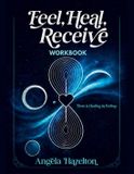 Feel, Heal, Receive Workbook