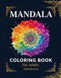 Mandalas: A Calming Journey for Stress Relief, Mindfulness, and Relaxation