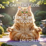 IL GATTO DICE COSE IL GATTO DICE COSE VOL.5 ELLIOT E LA SOLITUDINE