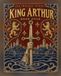 King Arthur: Beginning to End: Camelot, the Round Table and the Last Battle, Told as One Illustrated Story for Young Readers
