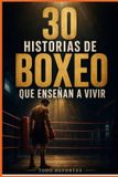 30 Libri GmbH 30 Historias del DePorte Que Enseñan a Vivir- 30 historias de boxeo que enseñan a vivir
