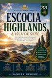 GUÍA DE VIAJE DE LAS TIERRAS ALTAS DE ESCOCIA Y LA ISLA DE SKYE 2027