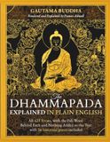 The Dhammapada Explained in Plain English: All 423 Verses, with the Pali Word Behind Each and Nothing Added to the Text