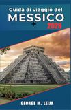 Guida Messico 2026: Guida di viaggio per spiagge, cenotes, rovine Maya, città coloniali, sedi dei Mondiali di calcio, consigli per risparmiare e regole di comportamento locali.
