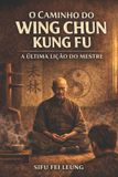 O Independently Published O Caminho Do Wing Chun Kung Fu Paperback