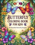 Butterfly Butterfly Coloring Book for Kids: Cute Butterflies, Flowers and Nature Scenes