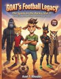GOAT's Football Legacy: The Spark on the Rocks (Vol.1): An Inspirational Soccer Story for Kids About Hard Work and Overcoming Adversity (Sports Books for Ages 7-12)