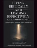 Living Biblically Leading Effectively: Facilitator Manual