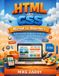 HTML Independently Published HTML and CSS Manual for Beginners: Build Beautiful, Responsive Websites from Scratch – No Experience Required