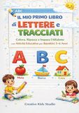 Il mio primo libro di lettere e tracciati. Colora, ripassa e impara l'alfabeto con attività educative
