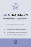 50 Strategien für finanzielle Sicherheit: Klar denken, sicher aufbauen