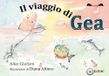 Il viaggio di Gea. Ediz. illustrata
