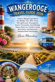 WANGEROOGE TRAVEL GUIDE 2026: Explore Wangerooge Beach, the Wadden Sea, West Tower, Old Lighthouse, Rosengarten, Scenic Promenade, Island Railway, ... and Germany's Peaceful North Sea Escape