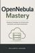 OpenNebula Mastery: Advanced Techniques for Infrastructure Automation and Cloud Orchestration
