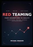 Red Teaming From Assumptions to Reality: Adversarial Thinking, Attack Paths, and the Business Case for Security Validation