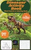 DINOSAUR: WORD SEARCH AND COLORING BOOK FOR KIDS AGES 8-11