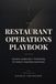 The Restaurant Operations Playbook: Systems, Leadership & Profitability for Modern Hospitality Bussiness