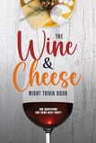 The Wine and Cheese Night Trivia Book: 160 Questions for Your Next Party