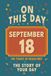 Happy Birthday! September 18: On This Day in Headlines – Nostalgic September 18 History Book with Authentic News and Memories – Perfect Birthday or Anniversary Gift