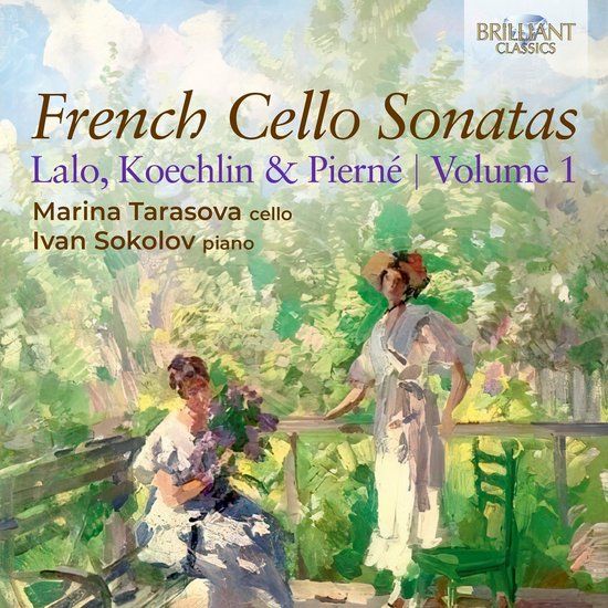 Brilliant Classics Marina Tarasova & Ivan Sokolov - French Cello Sonatas, Lalo, Koechlin & Pierné, Vol.1 (CD)