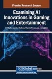 Examining Igi Global Scientific Publishing Examining AI Innovations in Gaming and Entertainment