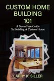 Custom Home Building 101: A Stress Free Guide to Building a Custom Home