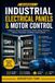 Industrial AINexotech Team Industrial Electrical Panels & Motor Control: A Beginner's Practical Field Guide to Panels, Wiring, Protection, Starters, Contactors, and Motor Control