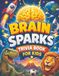Brain Sparks: Trivia Book for Kids: 500 Fun Questions, Amazing Facts, and Family Quiz Challenges for Ages 8–12