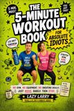 The 5-Minute Workout Book for Absolute Idiots