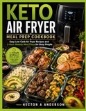 Keto Air Fryer Meal Prep Cookbook