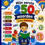 Mijn eerste 250 woorden in het Italiaans: Tweetalig geïllustreerd woordenboek Nederlands–Italiaans voor kinderen en beginners – 250 eenvoudige woorden met kleurrijke illustraties.