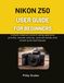 Nikon NIKON Z50 USER GUIDE FOR BEGINNERS: Unlock creative control using aperture priority, shutter priority, manual mode, and smart auto techniques