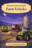 Farm Vehicles: Bedtime Stories for Kids