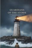 GUARDIANS OF THE STORM: True Stories Of Britain's Lighthouse Keepers And Their Ultimate Sacrifice