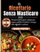 IL Ricettario Senza Masticare 2026: 100 pasti morbidi, facili e deliziosi per anziani, portatori di dentiere e chiunque abbia difficoltà a masticare