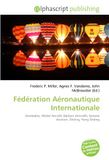 Fédération OmniScriptum SRL Fédération Aéronautique Internationale: Aerobatics, Model Aircraft, Balloon (Aircraft), General Aviation, Gliding, Hang Gliding Paperback