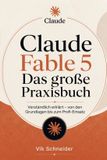 Claude Fable 5 Das große Praxisbuch