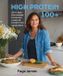 High New Holland Publishers High Protein 100+: 100+ Fuss-Free Recipes and Seven Weeks of Protein Rich Meal Plans