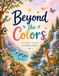 Beyond the Colors: A Mindfulness Coloring and Reflection Book for Children
